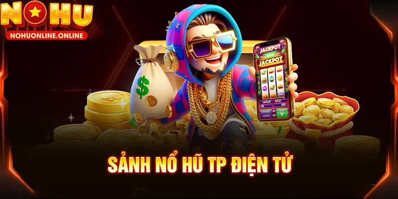 no hu tp san jackpot cuc khung trai nghiem dinh cao tai nohu